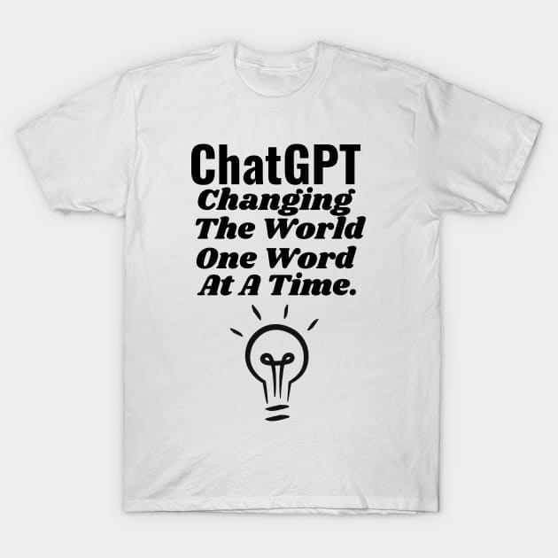 ChatGPT Changing the world one word at a time T-Shirt by Aspectartworks